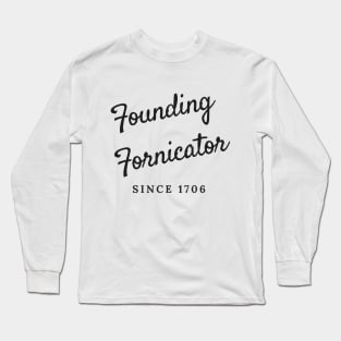 Founding Fornicator Long Sleeve T-Shirt